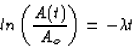 \begin{displaymath}
ln \left ( \frac{A(t)}{A_o} \right ) = -\lambda t\end{displaymath}