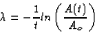 \begin{displaymath}
\lambda = -\frac{1}{t} ln \left ( \frac{A(t)}{A_o} \right )\end{displaymath}