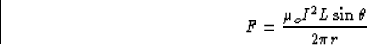 \begin{displaymath}
F = \frac{\mu_o I^2 L \sin\theta}{2 \pi r}\end{displaymath}