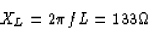 \begin{displaymath}
X_L = 2 \pi f L = 133 \Omega\end{displaymath}