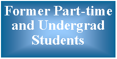 Text Box: Former Part-time and Undergrad Students